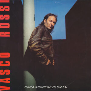 Cosa Succede In Città - Vasco Rossi
