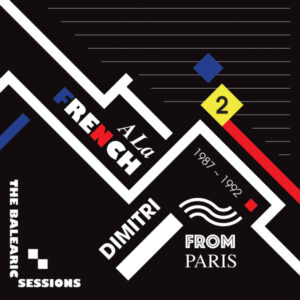 A La French The Balearic Sessions 1987-1992 (Part 2) - Dimitri From Paris