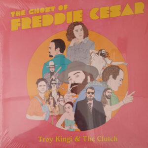 The Ghost of Freddie Cesar - Troy Kingy & The Clutch