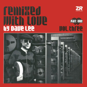 Remixed With Love By Dave Lee (Vol. Three) (Part One) - Dave Lee
