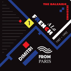 A La French The Balearic Sessions 1987-1992 (Part 1) - Dimitri From Paris