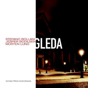 Gleda - Stefano Bollani, Jesper Bodilsen, Morten Lund