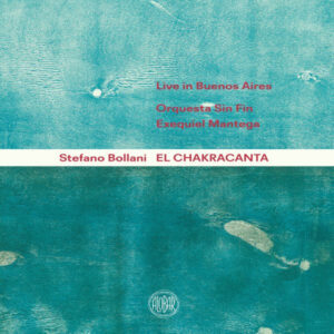El Chakracanta - Stefano Bollani With Orquesta Sin Fin Conducted By Exequiel Mantega