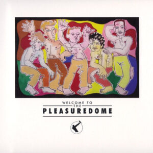 Welcome To The Pleasuredome - Frankie Goes To Hollywood
