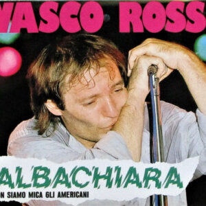 Albachiara (Non Siamo Mica Gli Americani) - Vasco Rossi