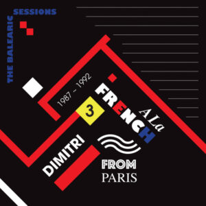 A La French The Balearic Sessions 1987-1992 (Part 3) - Dimitri From Paris