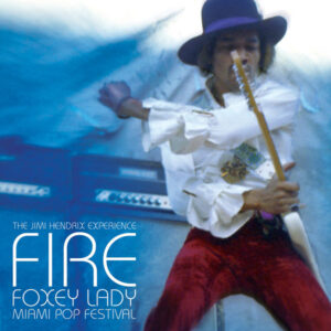 Fire / Foxey Lady (Miami Pop Festival) - The Jimi Hendrix Experience