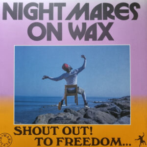 Shout Out! To Freedom... - Nightmares On Wax