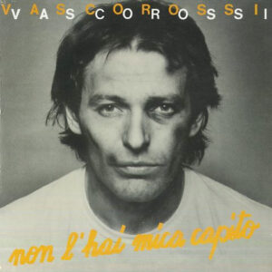 Non L'Hai Mica Capito - Vasco Rossi