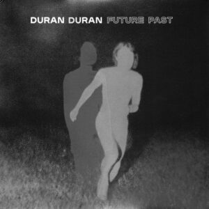 Future Past - Duran Duran