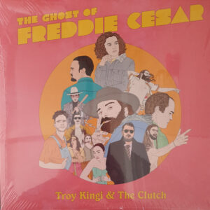 The Ghost Of Freddie Cesar (LP Col.) - Troy Kingi & The Clutch