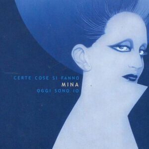 Certe Cose Si Fanno / Oggi Sono Io (CDS) - Mina
