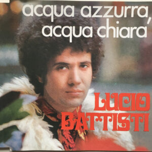 Acqua Azzurra, Acqua Chiara / Dieci Ragazze (CDS) - Lucio Battisti