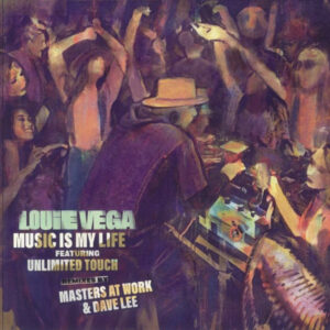 Music Is My Life (Remixes By Masters At Work & Dave Lee) (12") - Louie Vega Featuring Unlimited Touch
